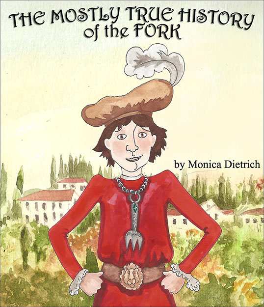 The Mostly True History of the Fork by Monica Dietrich